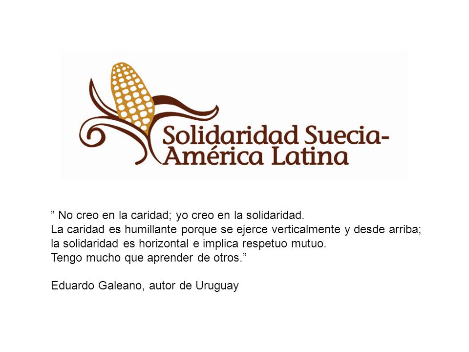 No creo en la caridad; yo creo en la solidaridad.