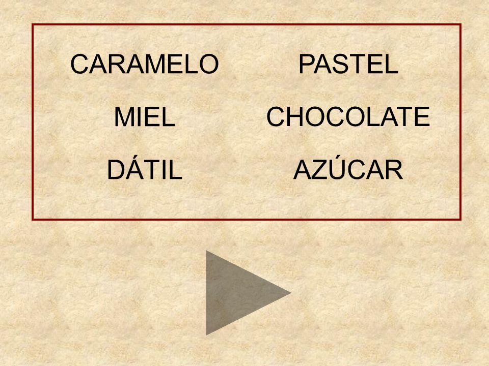 CARAMELO PASTEL MIEL CHOCOLATE DÁTIL AZÚCAR PAN AZÚCAR LIMÓN CAFÉ
