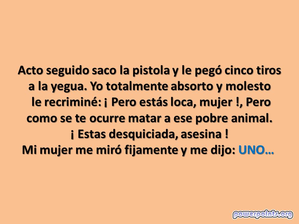 Acto seguido saco la pistola y le pegó cinco tiros