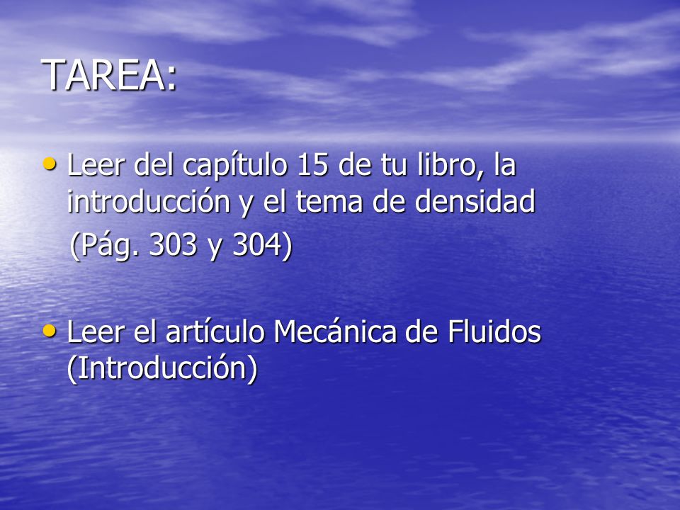 TAREA: Leer del capítulo 15 de tu libro, la introducción y el tema de densidad. (Pág. 303 y 304)