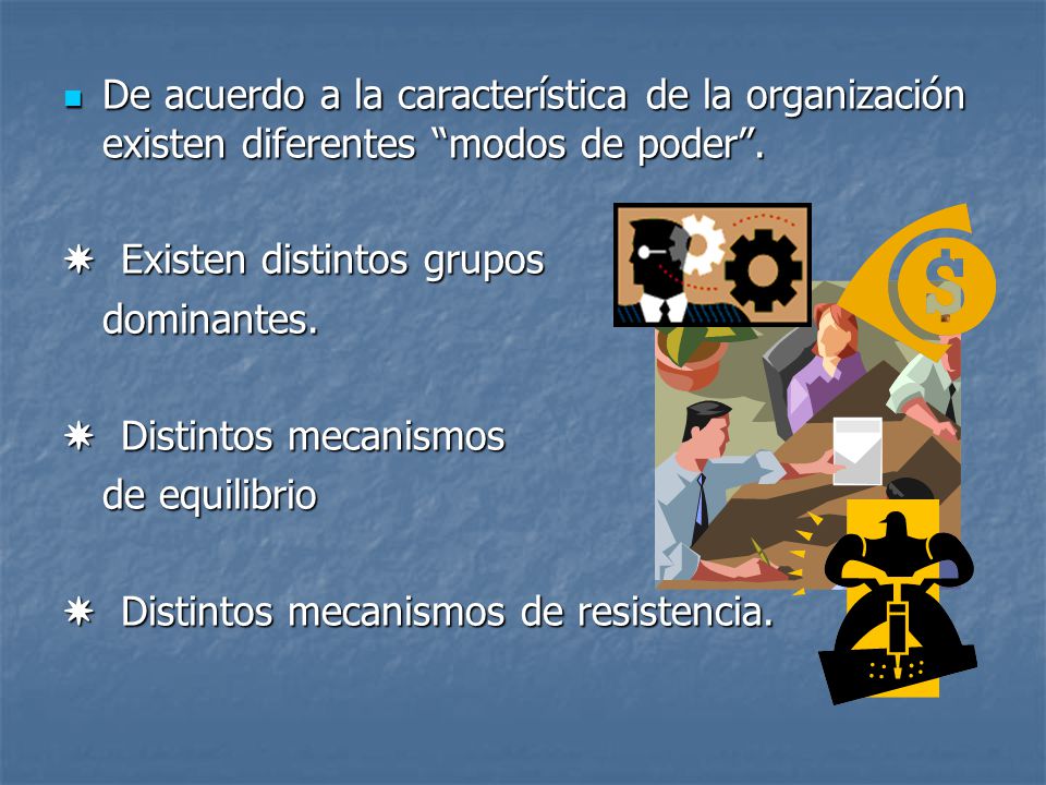 De acuerdo a la característica de la organización existen diferentes modos de poder .