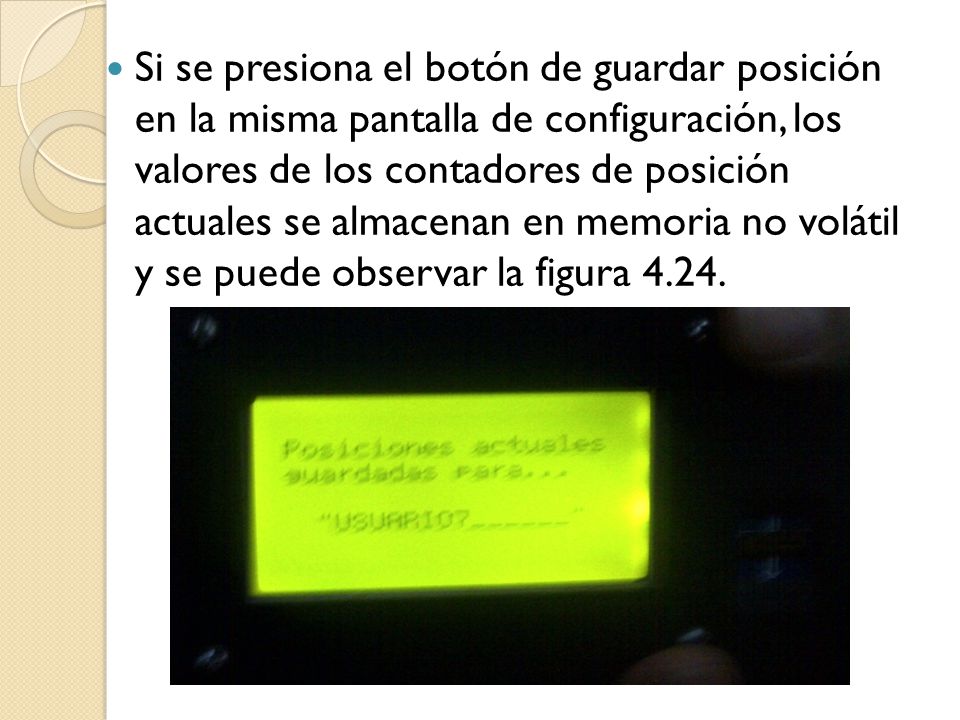 Si se presiona el botón de guardar posición en la misma pantalla de configuración, los valores de los contadores de posición actuales se almacenan en memoria no volátil y se puede observar la figura 4.24.