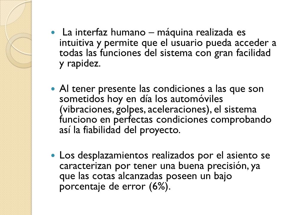 La interfaz humano – máquina realizada es intuitiva y permite que el usuario pueda acceder a todas las funciones del sistema con gran facilidad y rapidez.