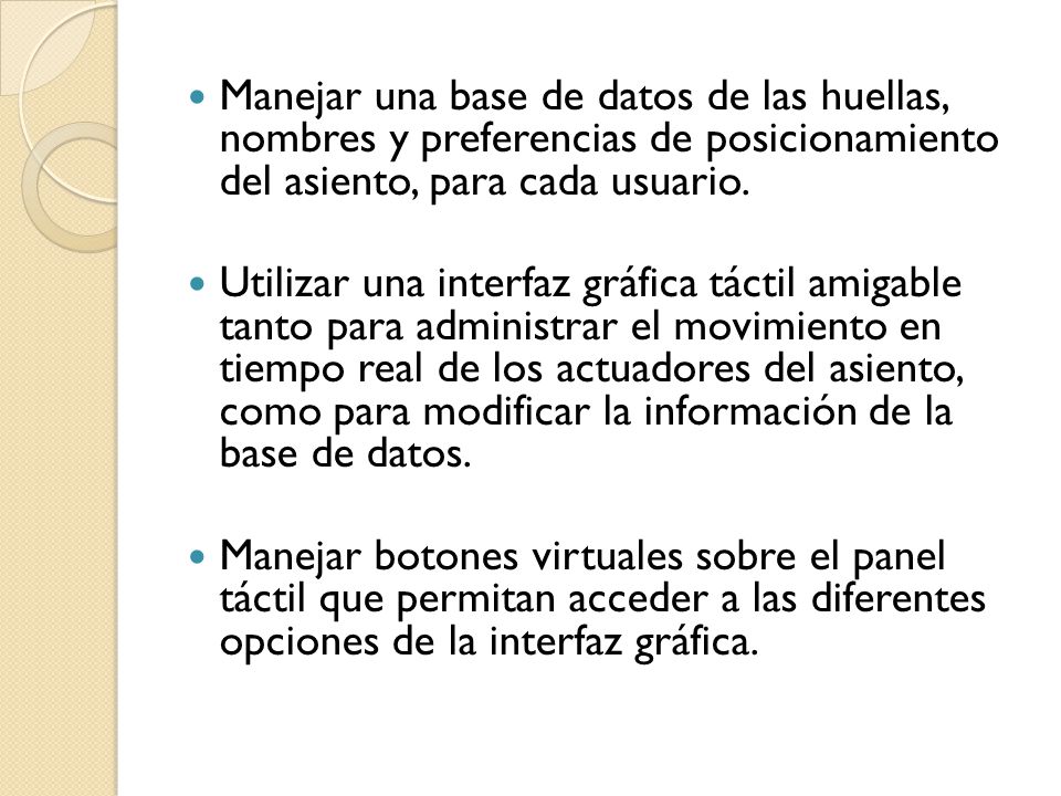 Manejar una base de datos de las huellas, nombres y preferencias de posicionamiento del asiento, para cada usuario.