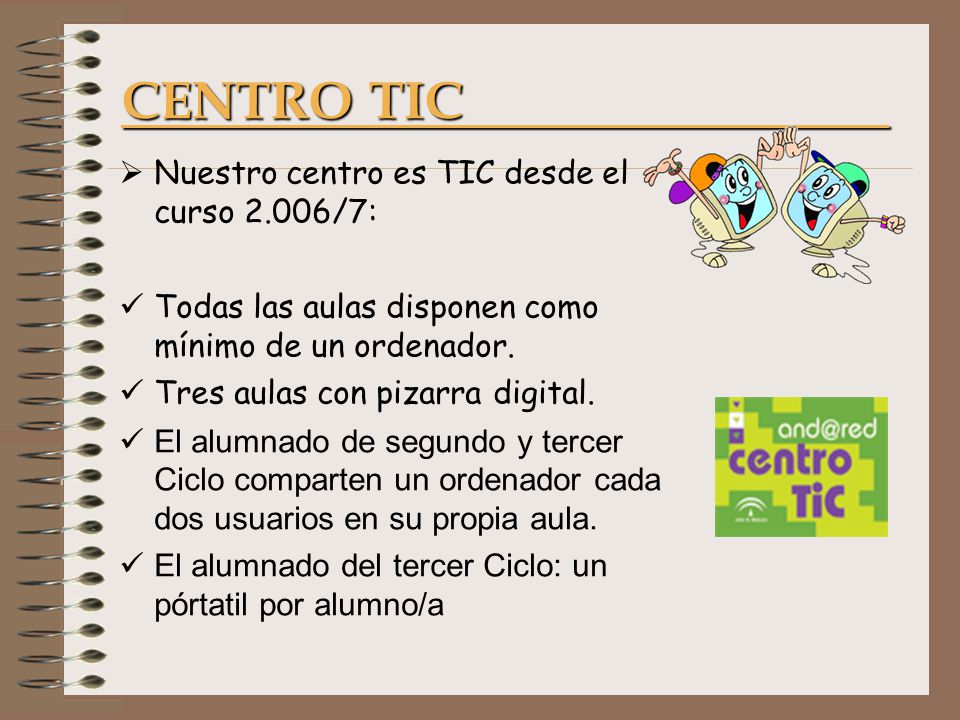 CENTRO TIC Nuestro centro es TIC desde el curso 2.006/7: