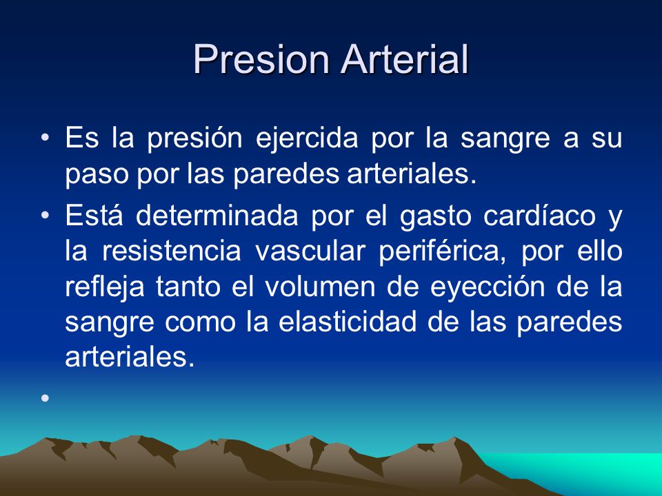 Presion Arterial Es la presión ejercida por la sangre a su paso por las paredes arteriales.