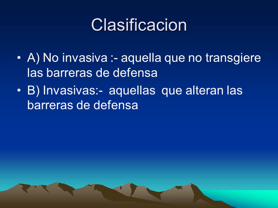 Clasificacion A) No invasiva :- aquella que no transgiere las barreras de defensa.