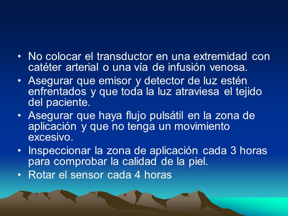 No colocar el transductor en una extremidad con catéter arterial o una vía de infusión venosa.