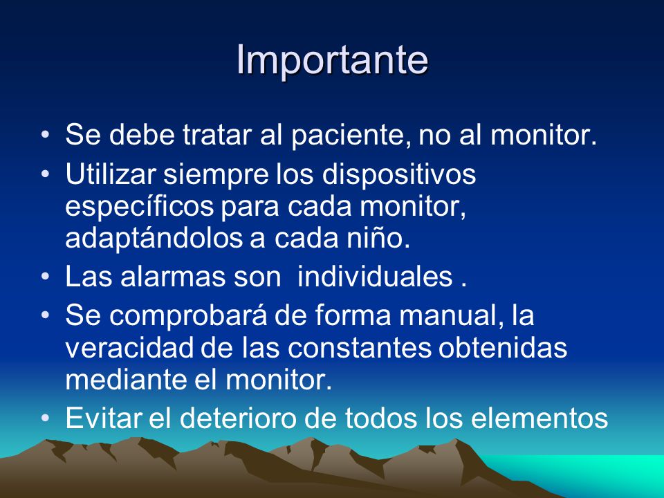 Importante Se debe tratar al paciente, no al monitor.