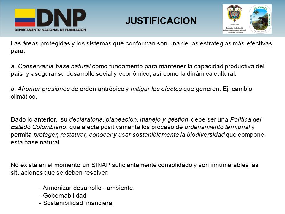 JUSTIFICACION Las áreas protegidas y los sistemas que conforman son una de las estrategias más efectivas para: