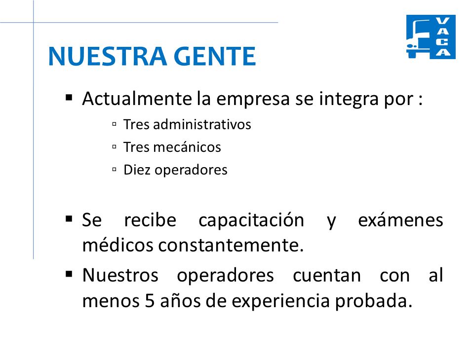 NUESTRA GENTE Actualmente la empresa se integra por :