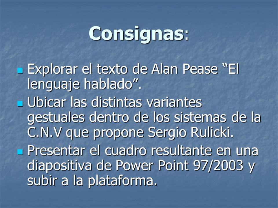 Consignas: Explorar el texto de Alan Pease El lenguaje hablado .