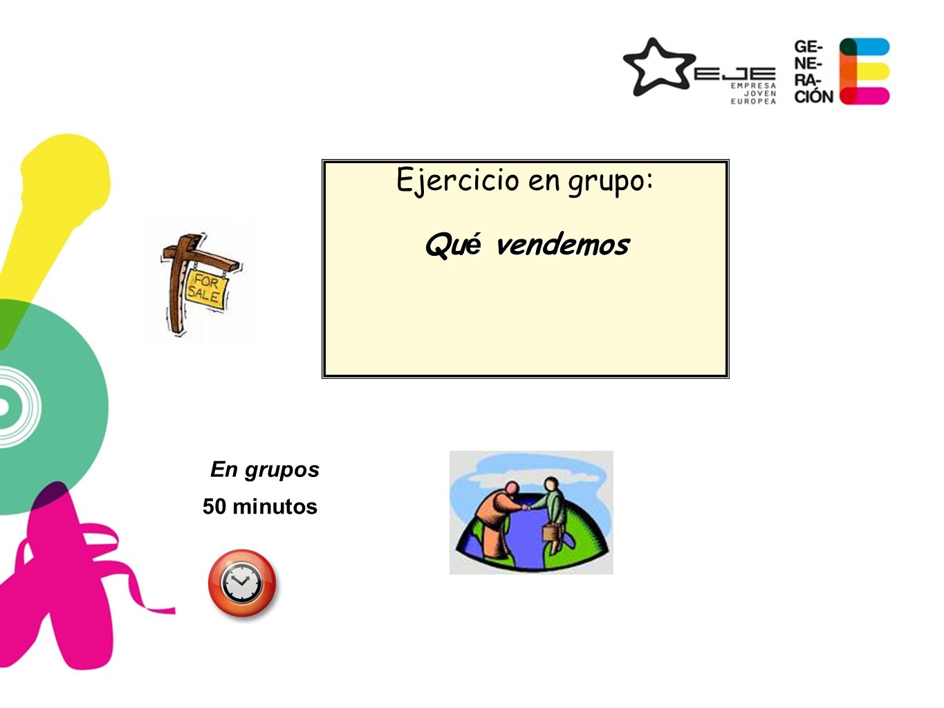 Ejercicio en grupo: Qué vendemos En grupos 50 minutos 28