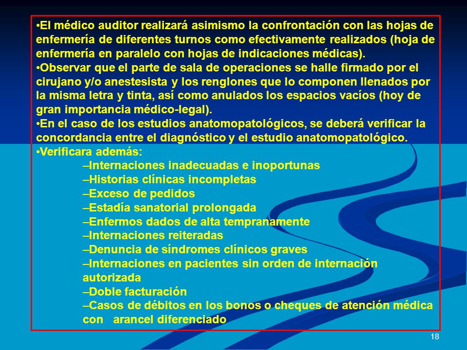 El médico auditor realizará asimismo la confrontación con las hojas de enfermería de diferentes turnos como efectivamente realizados (hoja de enfermería en paralelo con hojas de indicaciones médicas).