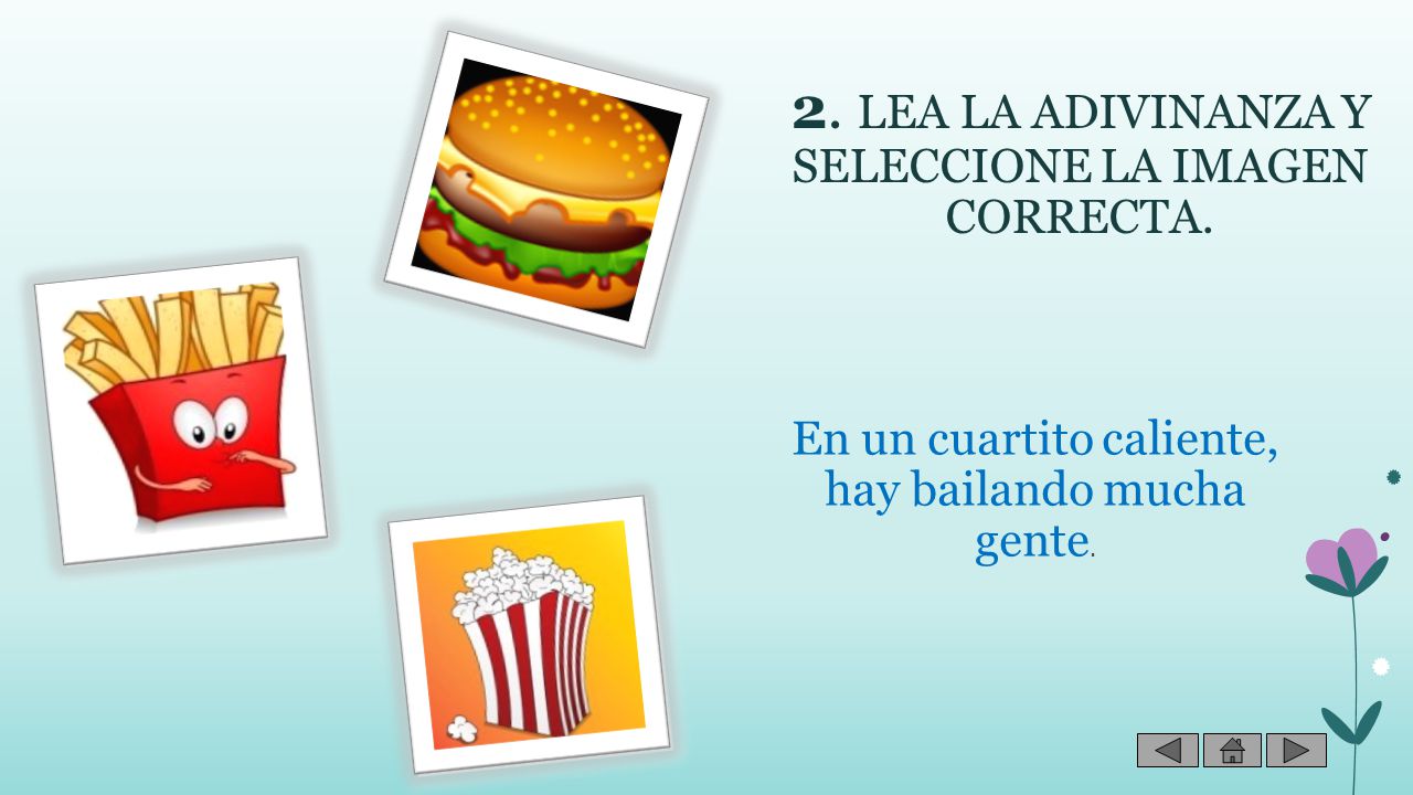 2. LEA LA ADIVINANZA Y SELECCIONE LA IMAGEN CORRECTA.