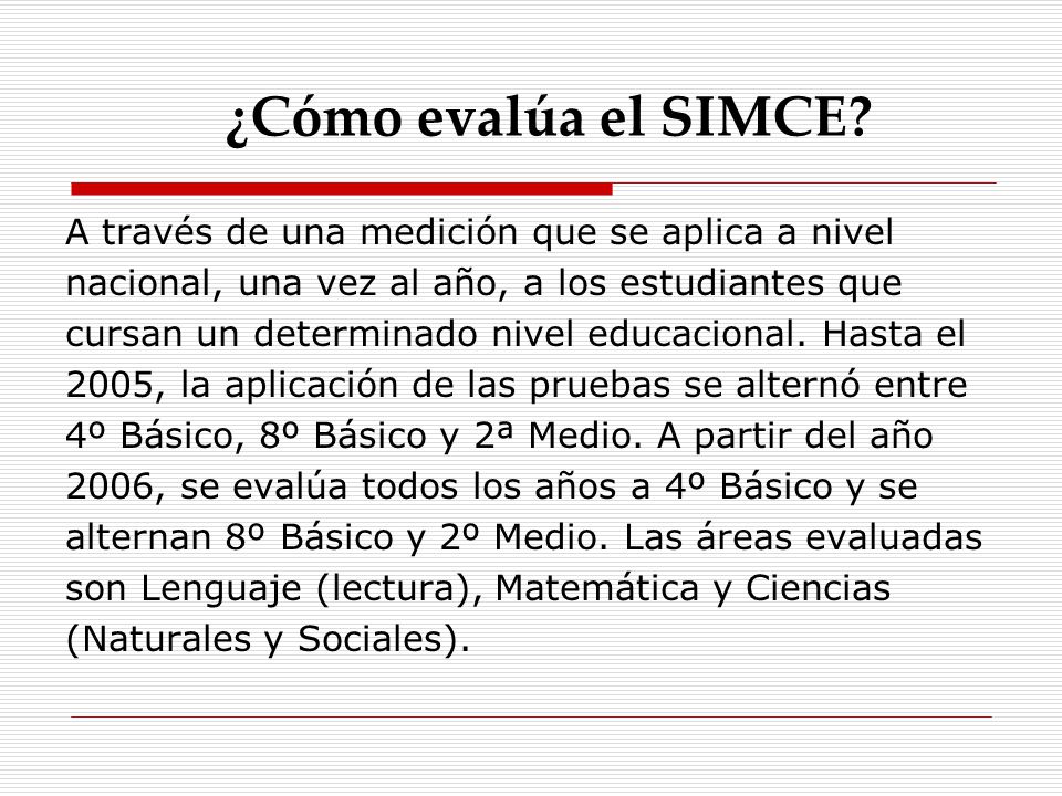 ¿Cómo evalúa el SIMCE A través de una medición que se aplica a nivel