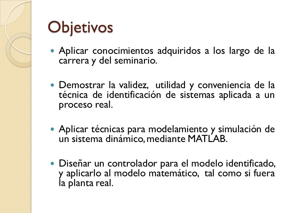 Objetivos Aplicar conocimientos adquiridos a los largo de la carrera y del seminario.