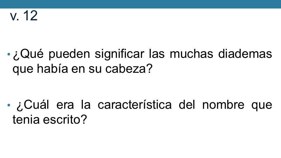 v. 12 ¿Qué pueden significar las muchas diademas que había en su cabeza.