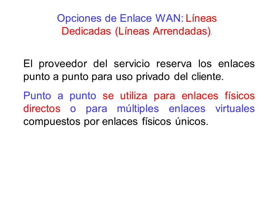 Opciones de Enlace WAN: Líneas Dedicadas (Líneas Arrendadas).