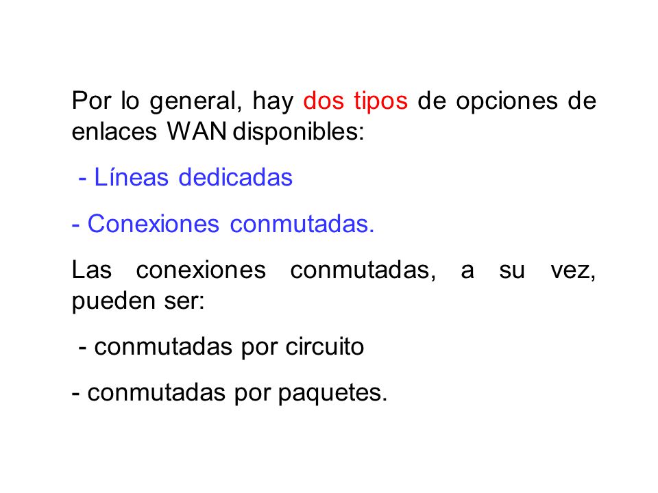 Por lo general, hay dos tipos de opciones de enlaces WAN disponibles:
