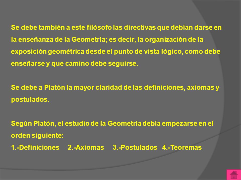 Se debe también a este filósofo las directivas que debían darse en la enseñanza de la Geometría; es decir, la organización de la exposición geométrica desde el punto de vista lógico, como debe enseñarse y que camino debe seguirse.