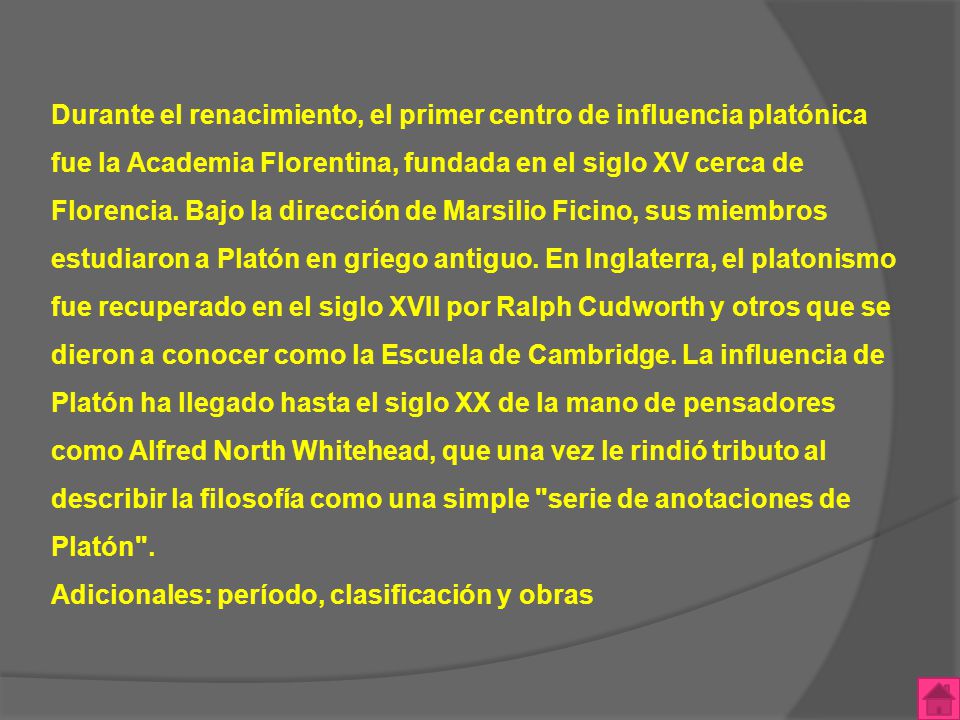 Durante el renacimiento, el primer centro de influencia platónica fue la Academia Florentina, fundada en el siglo XV cerca de Florencia.