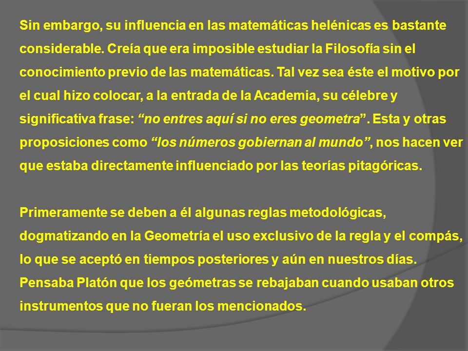 Sin embargo, su influencia en las matemáticas helénicas es bastante considerable.