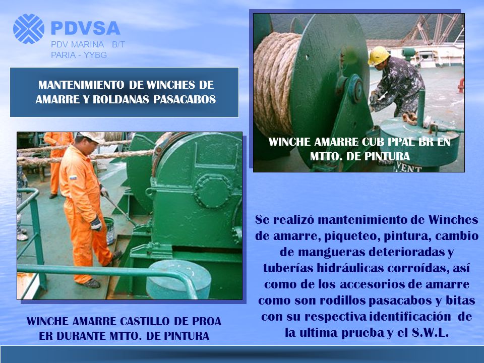 PDVSA PDV MARINA B/T PARIA - YYBG. MANTENIMIENTO DE WINCHES DE AMARRE Y ROLDANAS PASACABOS. WINCHE AMARRE CUB PPAL BR EN MTTO. DE PINTURA.