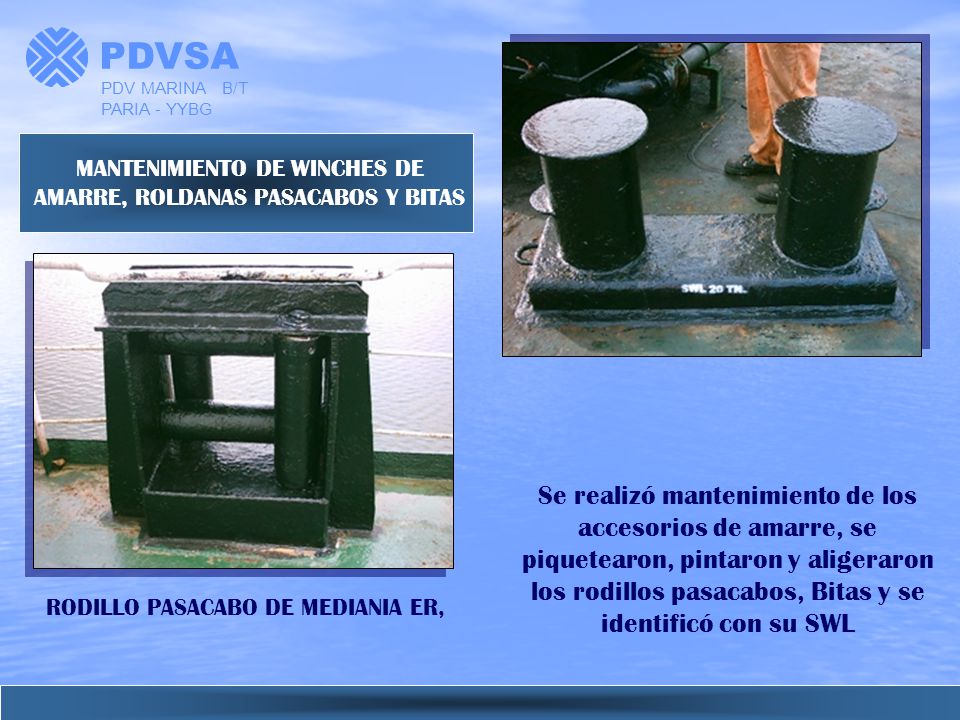 PDVSA PDV MARINA B/T PARIA - YYBG. MANTENIMIENTO DE WINCHES DE AMARRE, ROLDANAS PASACABOS Y BITAS.