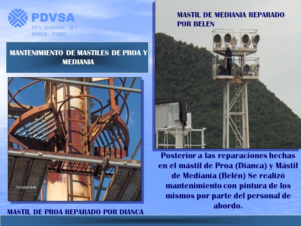 PDVSA PDV MARINA B/T PARIA - YYBG. MASTIL DE MEDIANIA REPARADO POR BELEN. MANTENIMIENTO DE MASTILES DE PROA Y MEDIANIA.