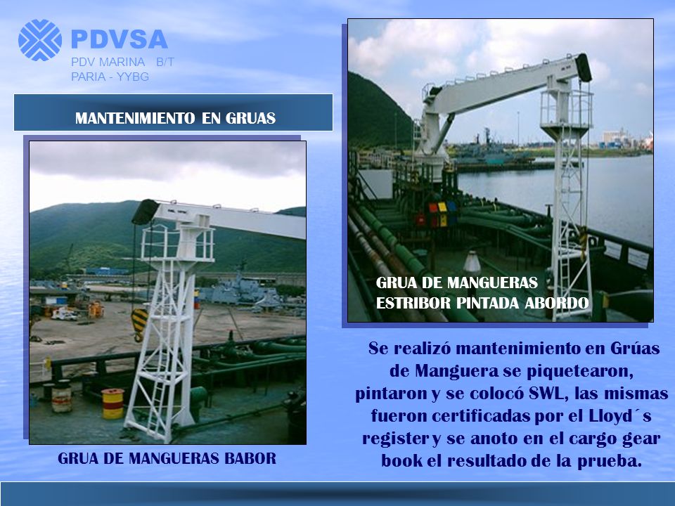 PDVSA PDV MARINA B/T PARIA - YYBG. MANTENIMIENTO EN GRUAS. GRUA DE MANGUERAS ESTRIBOR PINTADA ABORDO.