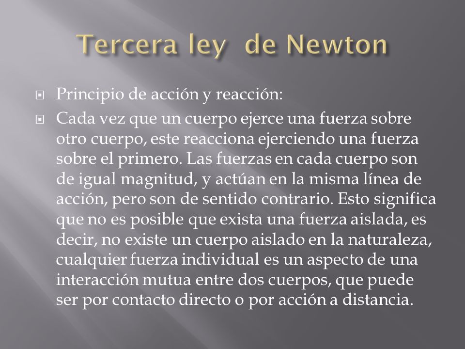 Tercera ley de Newton Principio de acción y reacción: