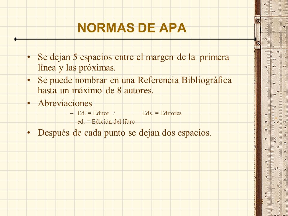 NORMAS DE APA Se dejan 5 espacios entre el margen de la primera línea y las próximas.