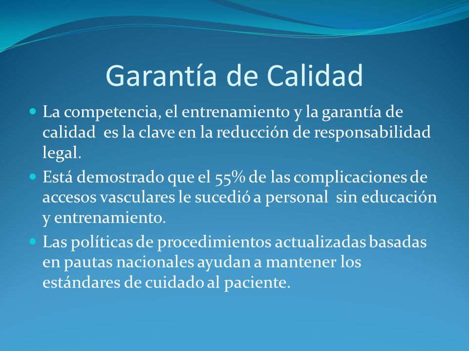 Garantía de Calidad La competencia, el entrenamiento y la garantía de calidad es la clave en la reducción de responsabilidad legal.