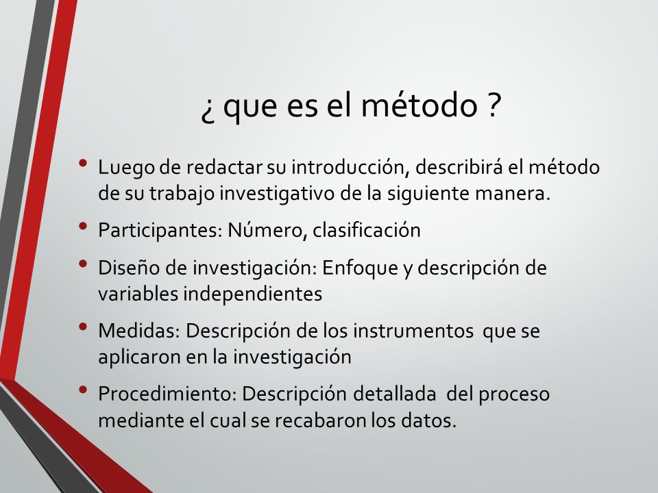 ¿ que es el método Luego de redactar su introducción, describirá el método de su trabajo investigativo de la siguiente manera.