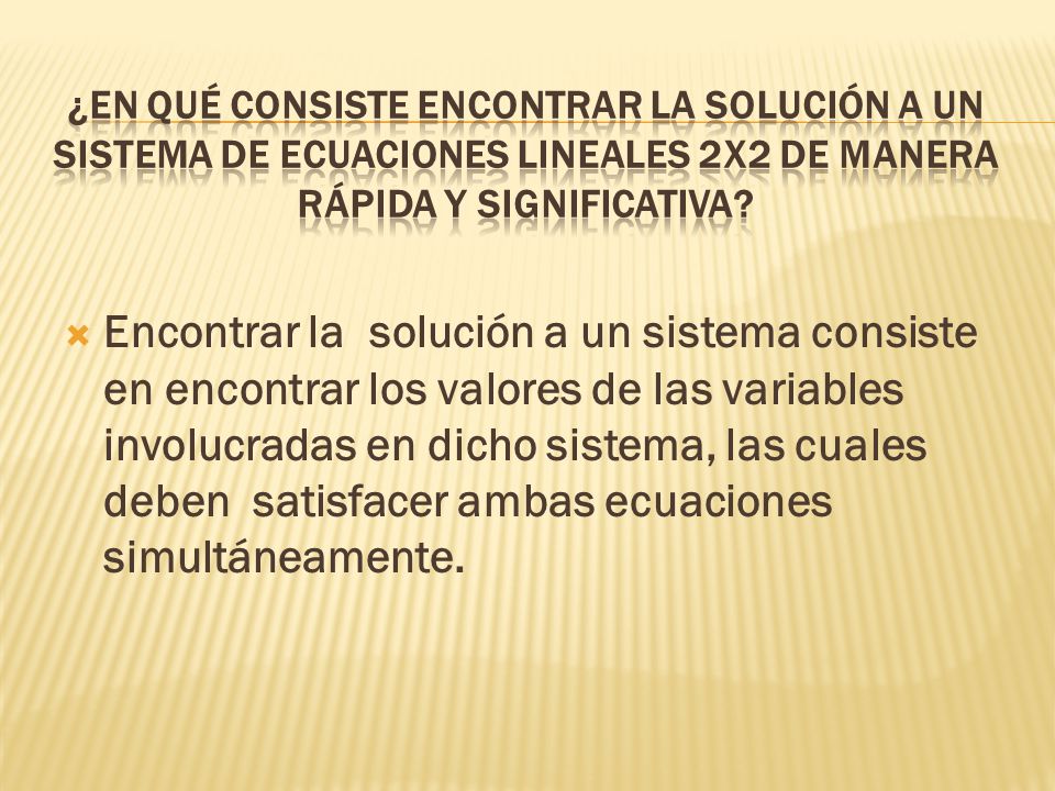 ¿En qué consiste encontrar la solución a un sistema de ecuaciones lineales 2x2 de manera rápida y significativa