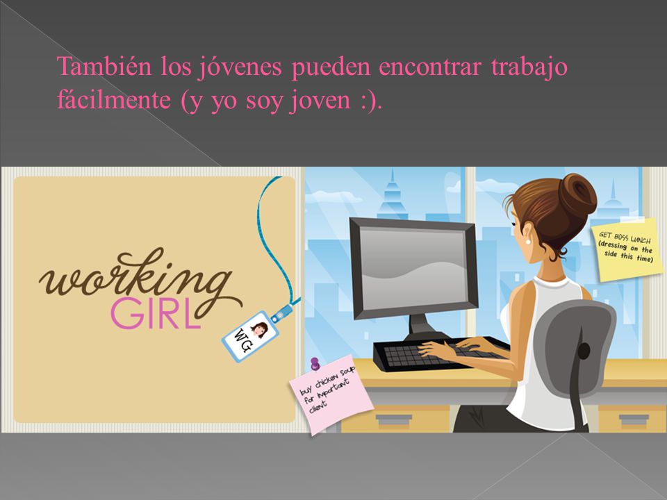 También los jóvenes pueden encontrar trabajo fácilmente (y yo soy joven :).