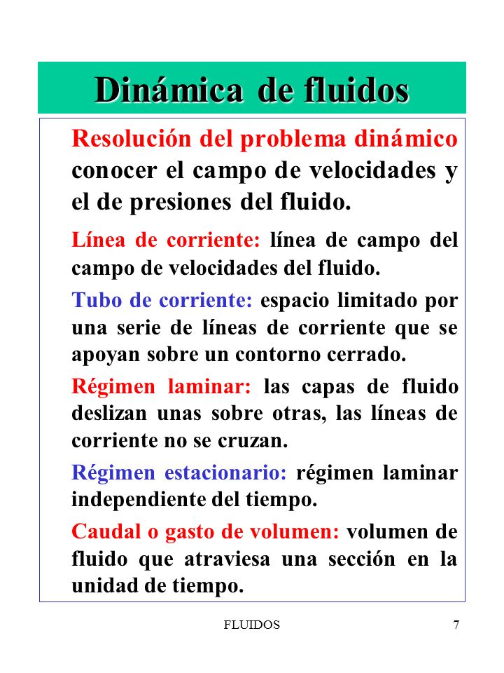 Dinámica de fluidos Resolución del problema dinámico conocer el campo de velocidades y el de presiones del fluido.