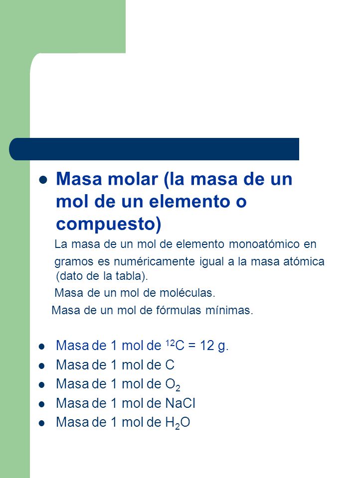 Masa molar (la masa de un mol de un elemento o compuesto)