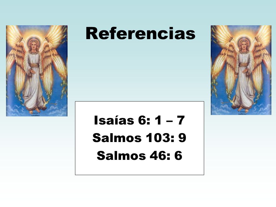 Isaías 6: 1 – 7 Salmos 103: 9 Salmos 46: 6