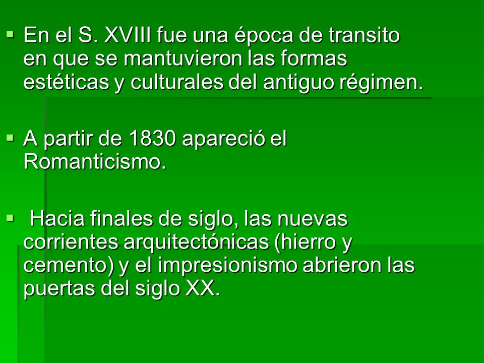 En el S. XVIII fue una época de transito en que se mantuvieron las formas estéticas y culturales del antiguo régimen.