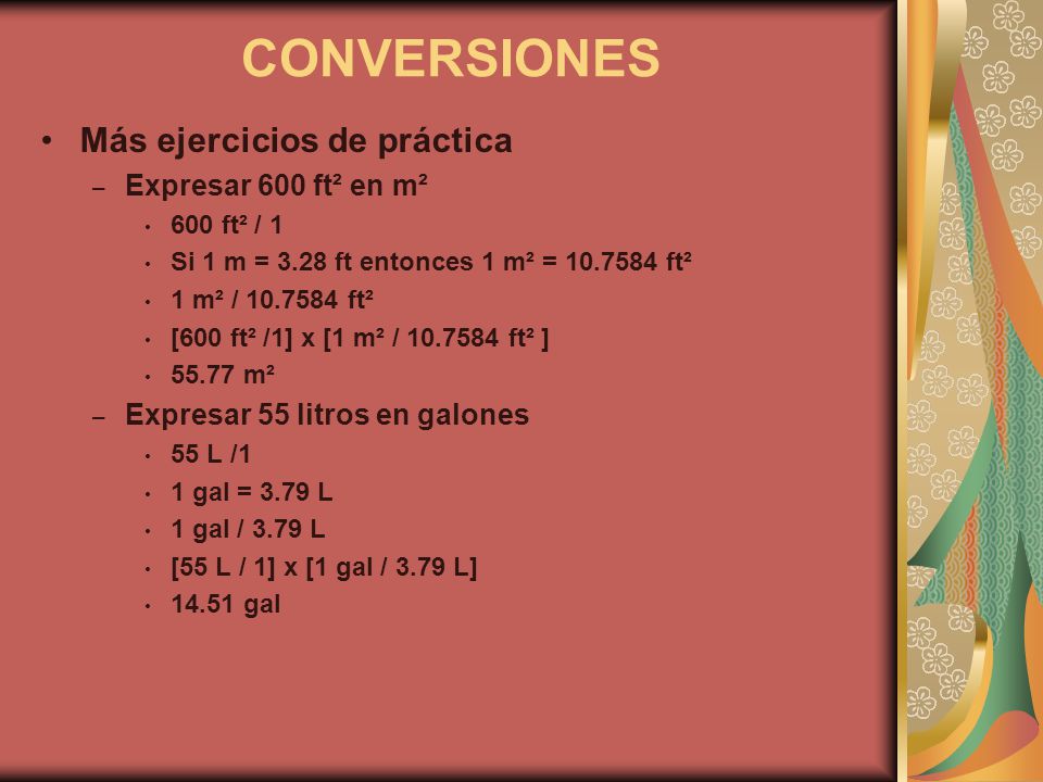 CONVERSIONES Más ejercicios de práctica Expresar 600 ft² en m²