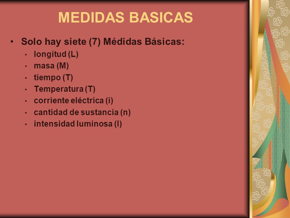 MEDIDAS BASICAS Solo hay siete (7) Médidas Básicas: longitud (L)