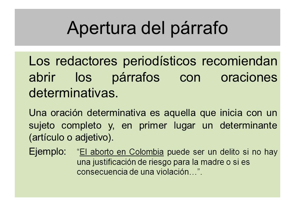 Apertura del párrafo Los redactores periodísticos recomiendan abrir los párrafos con oraciones determinativas.