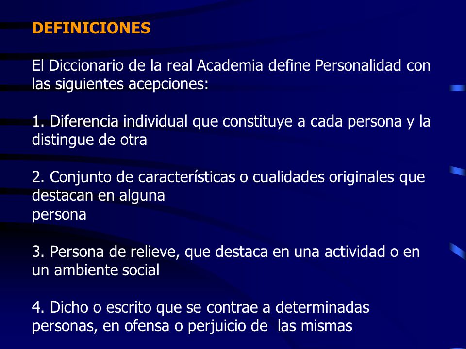 DEFINICIONES El Diccionario de la real Academia define Personalidad con las siguientes acepciones: