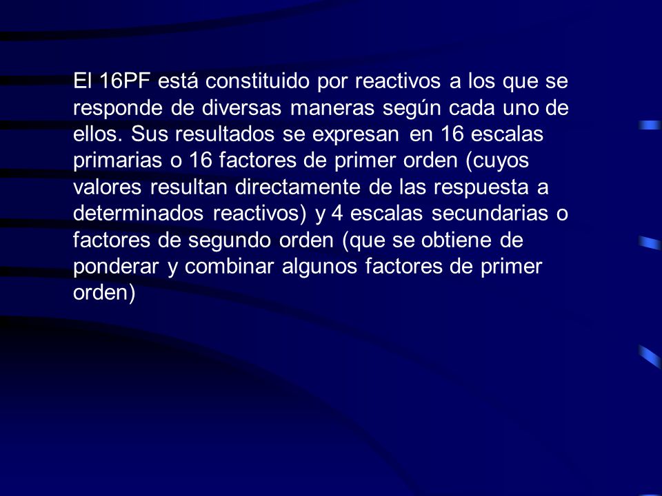 El 16PF está constituido por reactivos a los que se responde de diversas maneras según cada uno de ellos.