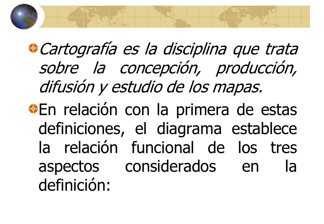 Cartografía es la disciplina que trata sobre la concepción, producción, difusión y estudio de los mapas.