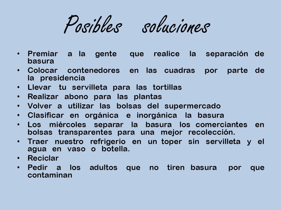 Posibles soluciones Premiar a la gente que realice la separación de basura.