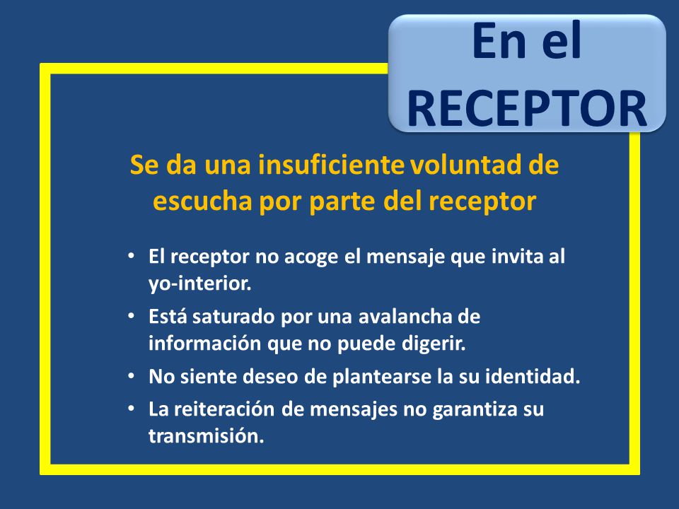 Se da una insuficiente voluntad de escucha por parte del receptor