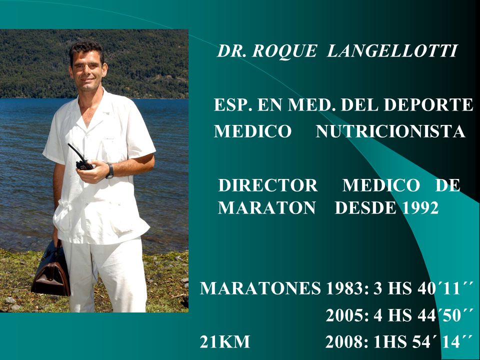 DR. ROQUE LANGELLOTTI ESP. EN MED. DEL DEPORTE. MEDICO NUTRICIONISTA. DIRECTOR MEDICO DE MARATON DESDE